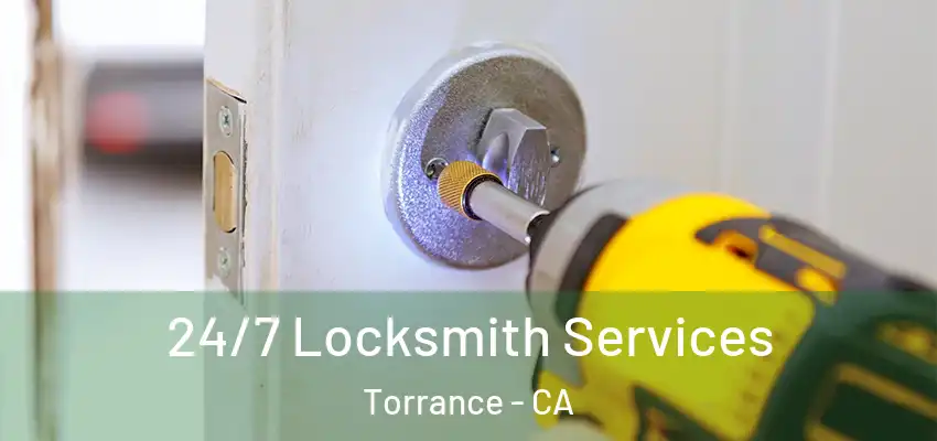  24/7 Locksmith Services Torrance - CA