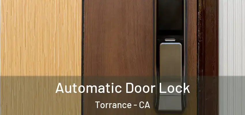  Automatic Door Lock Torrance - CA