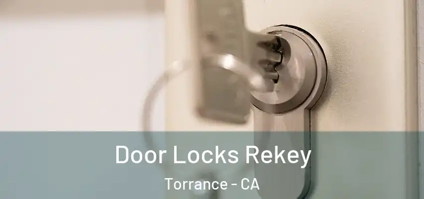  Door Locks Rekey Torrance - CA