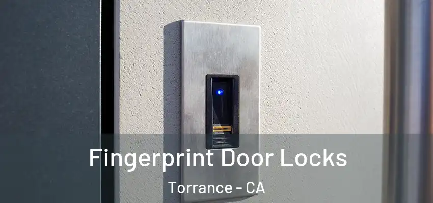  Fingerprint Door Locks Torrance - CA
