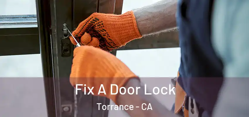 Fix A Door Lock Torrance - CA