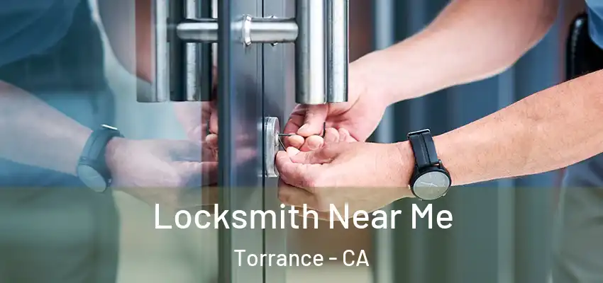  Locksmith Near Me Torrance - CA