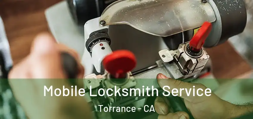 Mobile Locksmith Service Torrance - CA