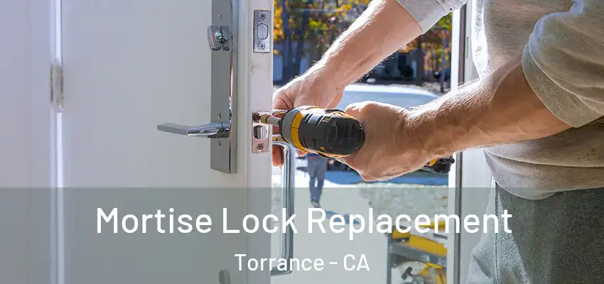  Mortise Lock Replacement Torrance - CA