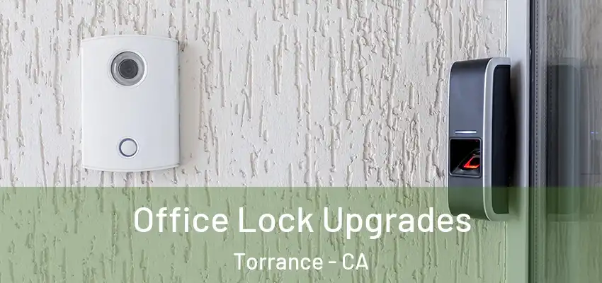  Office Lock Upgrades Torrance - CA